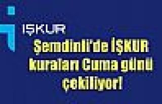 Şemdinli'de İŞKUR kuraları Cuma günü çekiliyor