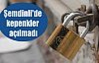 Şemdinli'de kepenkler açılmadı