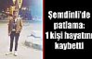 Şemdinli'de patlama: 1 kişi hayatını kaybetti