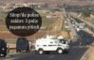 Silopi'de polise saldırı: 3 polis yaşamını yitirdi