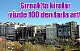 Şırnak'ta kiralar yüzde 100'den fazla arttı