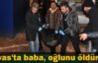 Sivas'ta baba, oğlunu vurdu