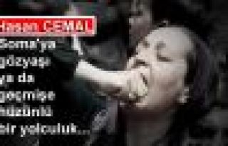 Soma'ya gözyaşı ya da geçmişe hüzünlü bir...