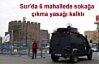 Sur'da 6 mahallede sokağa çıkma yasağı kalktı