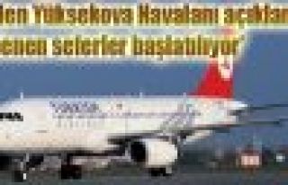 THY: Yüksekova'da beklenen seferler başlatılıyor'