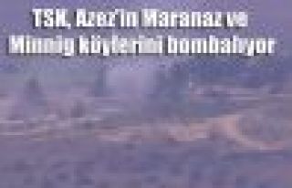 TSK, Azez'in Maranaz ve Minnig köylerini bombalıyor
