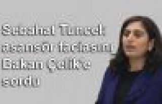 Tuncel, asansör faciasını Bakan Çelik'e sordu