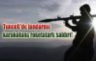 Tunceli'de jandarma karakoluna roketatarlı saldırı!