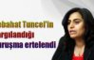 Tuncel'in yargılandığı duruşma ertelendi