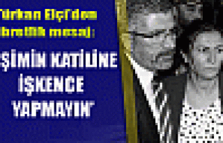 Türkan Elçi: Eşimin katilini gözaltına alırsanız...