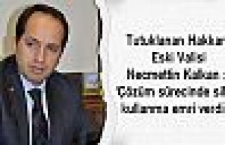 Tutuklanan Hakkari Eski Valisi: 'Çözüm sürecinde...