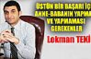 ÜSTÜN BİR BAŞARI İÇİN ANNE-BABANIN YAPMASI...