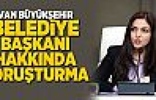 Van Büyükşehir Belediye Başkan hakkında soruşturma