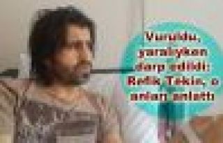 Vuruldu, yaralıyken darp edildi: Refik Tekin, o anları...