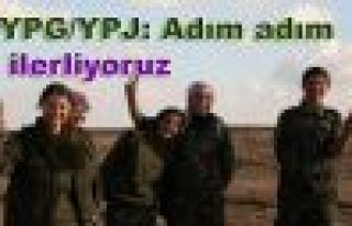 YPG/YPJ: Adım adım ilerliyoruz