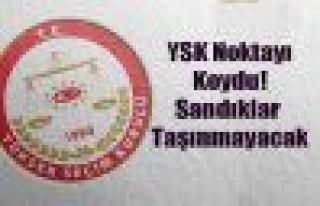YSK Noktayı Koydu! Sandıklar Taşınmayacak