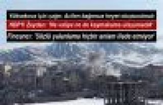 Yüksekova için çağrı: Acilen bağımsız heyet...