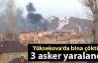 Yüksekova’'da bina çöktü, 3 asker yaralandı