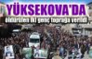 Yüksekova'da öldürülen iki genç toprağa verildi