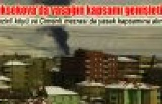 Yüksekova'da yasağın kapsamı genişletildi