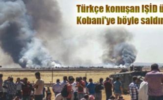 Türkçe konuşan IŞİD militanları Kobani'ye böyle saldırdı